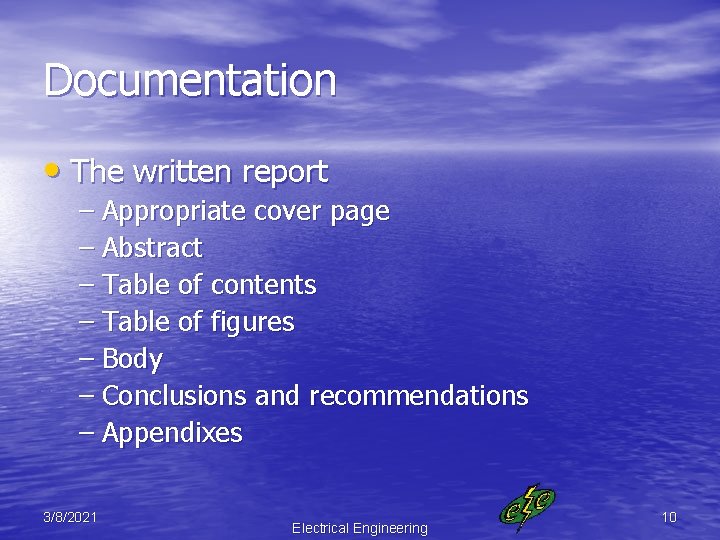 Documentation • The written report – Appropriate cover page – Abstract – Table of
