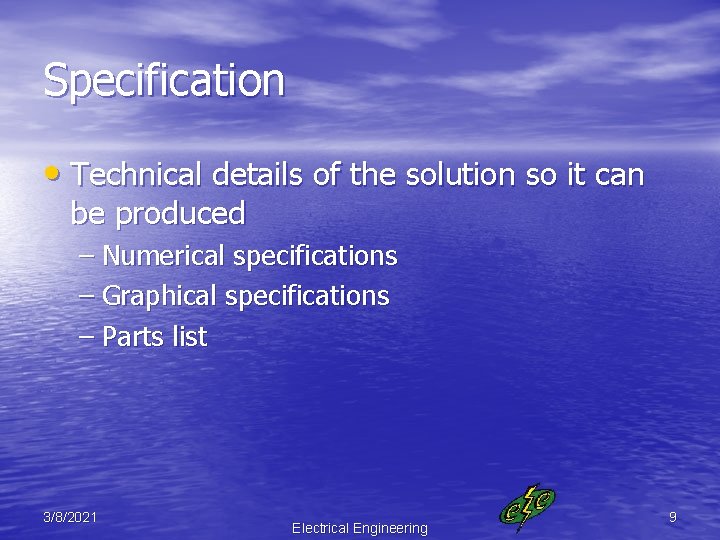 Specification • Technical details of the solution so it can be produced – Numerical