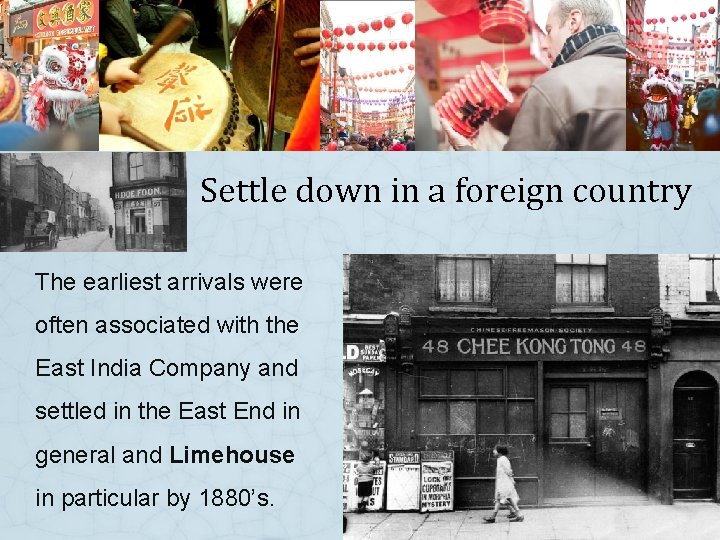 Settle down in a foreign country The earliest arrivals were often associated with the