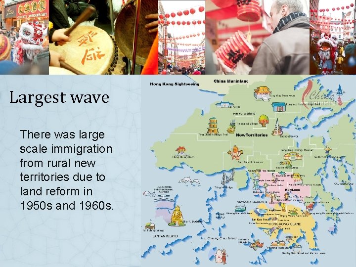 Largest wave There was large scale immigration from rural new territories due to land