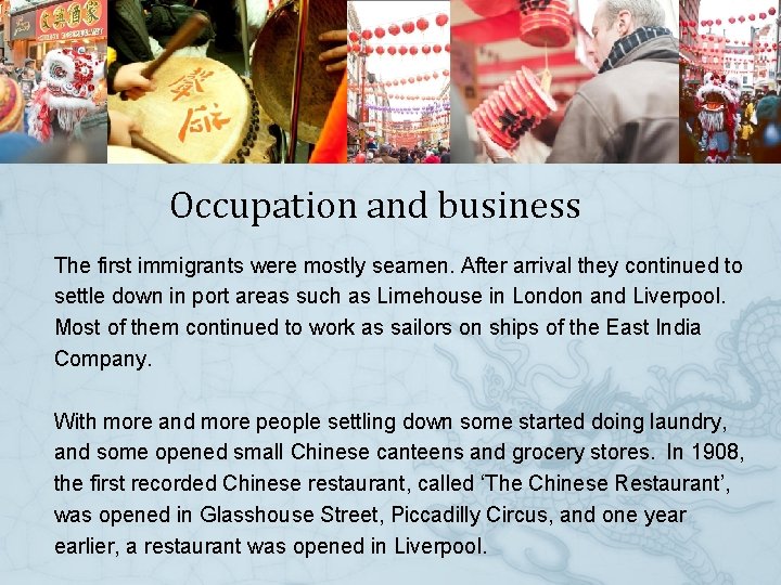 Occupation and business The first immigrants were mostly seamen. After arrival they continued to