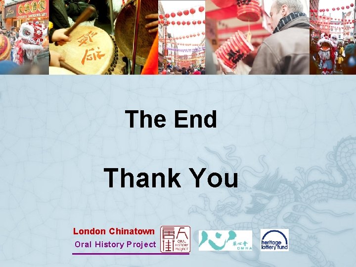 The End Thank You London Chinatown Oral History Project 
