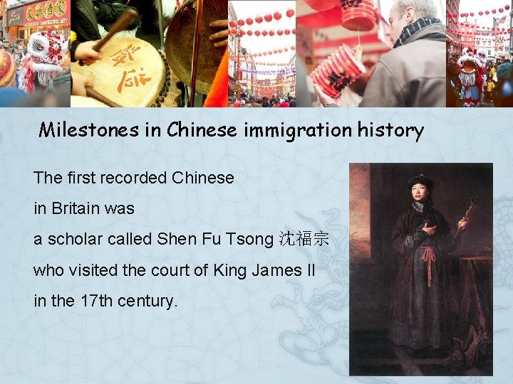 Milestones in Chinese immigration history The first recorded Chinese in Britain was a scholar