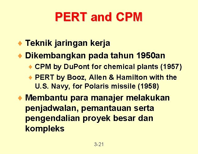 PERT and CPM ¨ Teknik jaringan kerja ¨ Dikembangkan pada tahun 1950 an ¨
