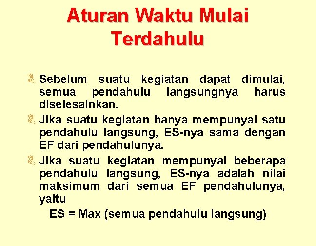 Aturan Waktu Mulai Terdahulu B Sebelum suatu kegiatan dapat dimulai, semua pendahulu langsungnya harus