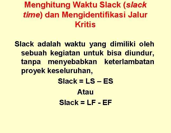 Menghitung Waktu Slack (slack time) dan Mengidentifikasi Jalur Kritis Slack adalah waktu yang dimiliki
