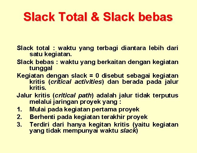 Slack Total & Slack bebas Slack total : waktu yang terbagi diantara lebih dari