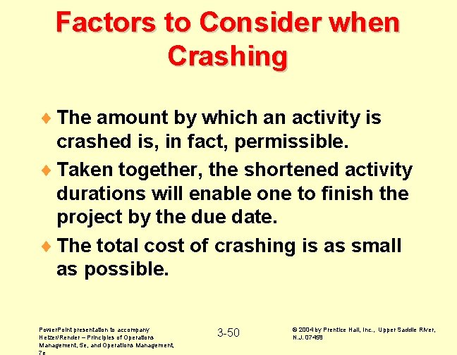 Factors to Consider when Crashing ¨ The amount by which an activity is crashed