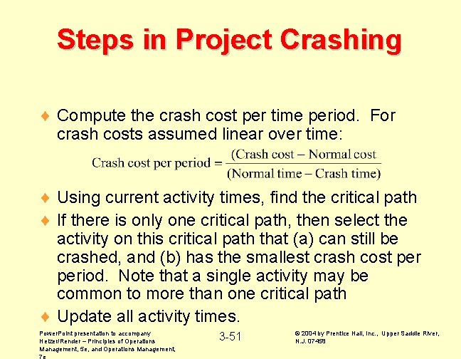 Steps in Project Crashing ¨ Compute the crash cost per time period. For crash