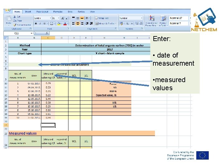 Enter: • date of measurement • measured values 