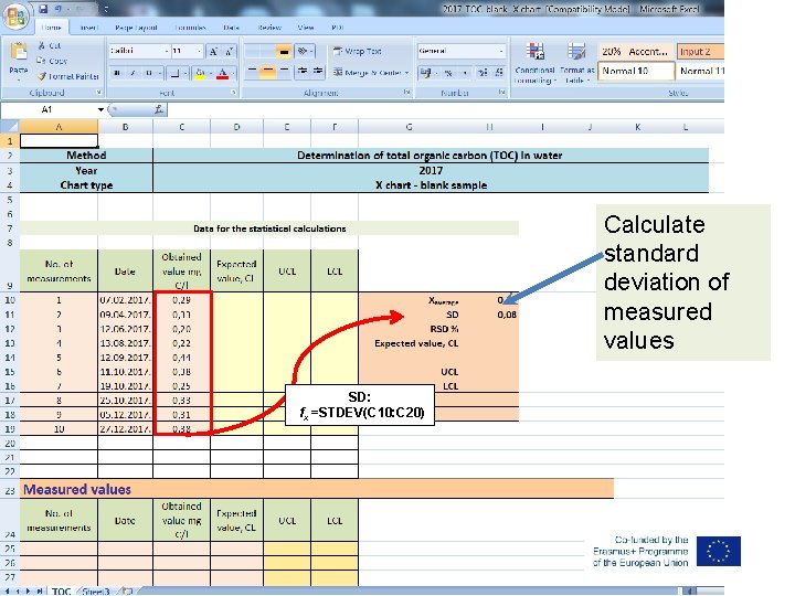 Calculate standard deviation of measured values SD: fx =STDEV(C 10: C 20) 