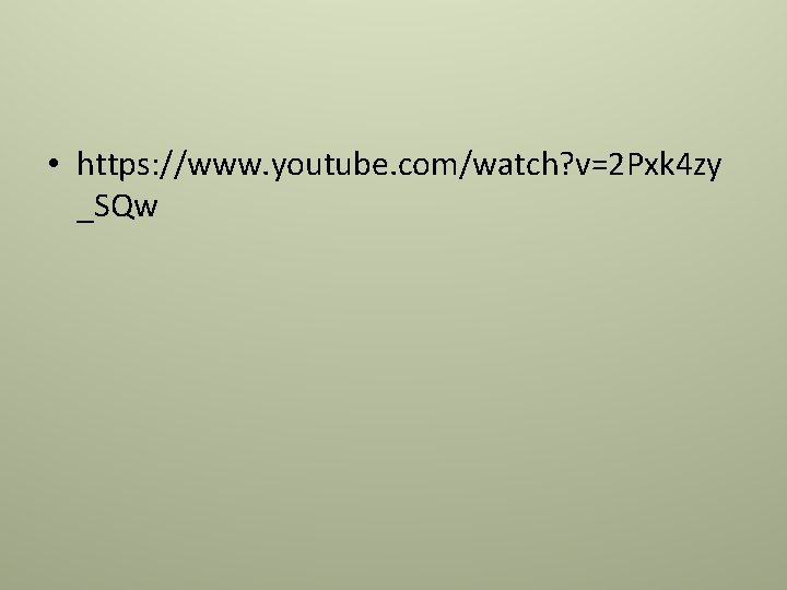 • https: //www. youtube. com/watch? v=2 Pxk 4 zy _SQw • https: //www. youtube. com/watch? v=2 Pxk 4 zy _SQw