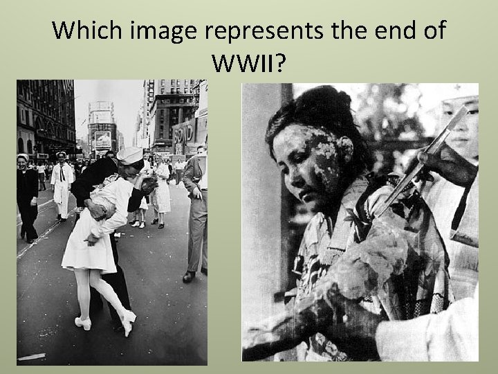 Which image represents the end of WWII? Which image represents the end of WWII?