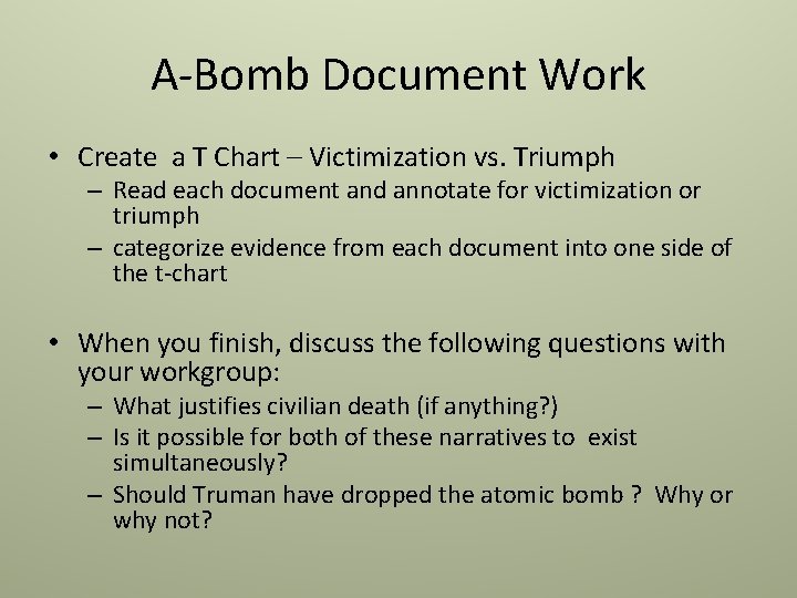 A-Bomb Document Work • Create a T Chart – Victimization vs. Triumph – Read A-Bomb Document Work • Create a T Chart – Victimization vs. Triumph – Read