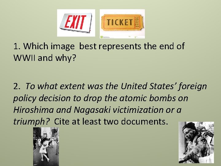1. Which image best represents the end of WWII and why? 2. To what 1. Which image best represents the end of WWII and why? 2. To what
