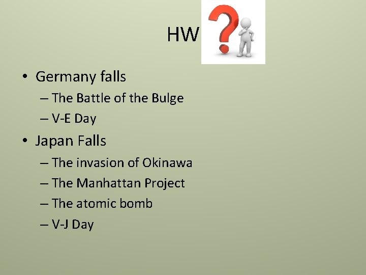 HW • Germany falls – The Battle of the Bulge – V-E Day • HW • Germany falls – The Battle of the Bulge – V-E Day •