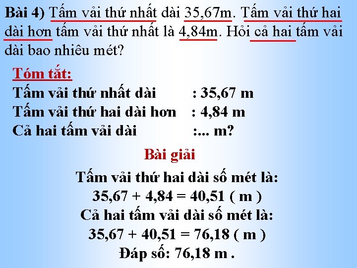Bài 4) Tấm vải thứ nhất dài 35, 67 m. Tấm vải thứ hai