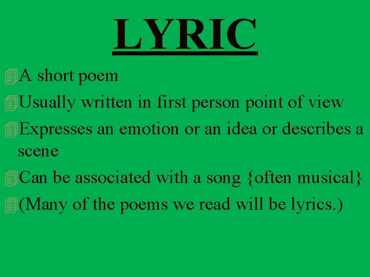 LYRIC 4 A short poem 4 Usually written in first person point of view LYRIC 4 A short poem 4 Usually written in first person point of view