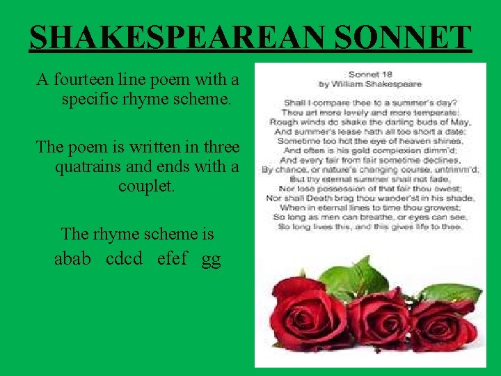 SHAKESPEAREAN SONNET A fourteen line poem with a specific rhyme scheme. The poem is SHAKESPEAREAN SONNET A fourteen line poem with a specific rhyme scheme. The poem is