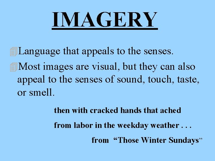 IMAGERY 4 Language that appeals to the senses. 4 Most images are visual, but IMAGERY 4 Language that appeals to the senses. 4 Most images are visual, but