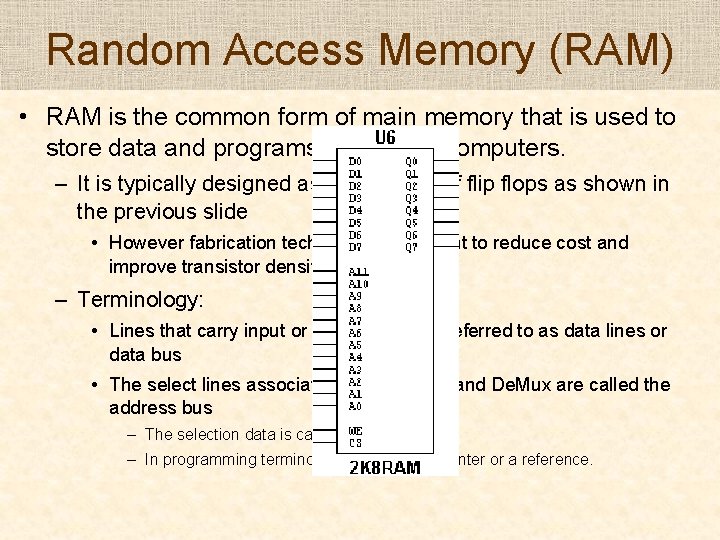 Random Access Memory (RAM) • RAM is the common form of main memory that