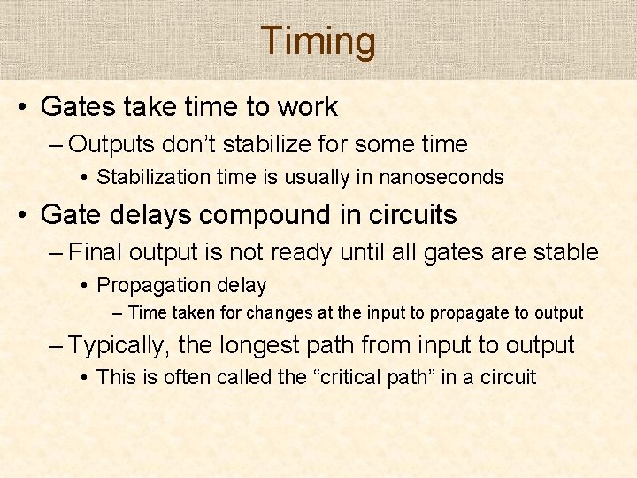 Timing • Gates take time to work – Outputs don’t stabilize for some time