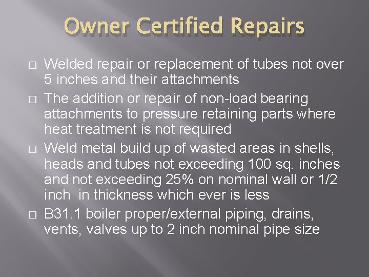 Owner Certified Repairs � � Welded repair or replacement of tubes not over 5
