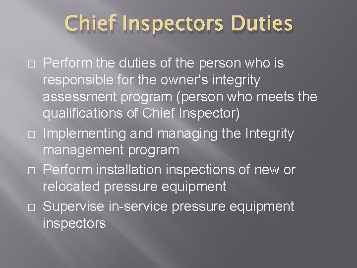 Chief Inspectors Duties � � Perform the duties of the person who is responsible