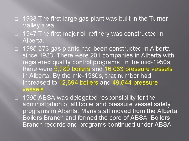 � � 1933 The first large gas plant was built in the Turner Valley