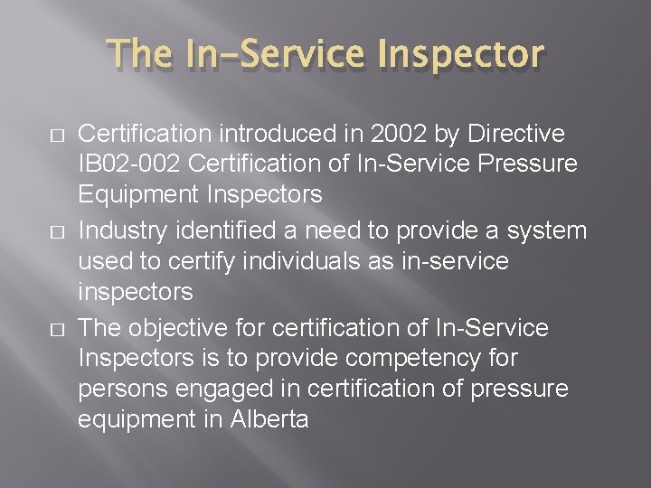 The In-Service Inspector � � � Certification introduced in 2002 by Directive IB 02