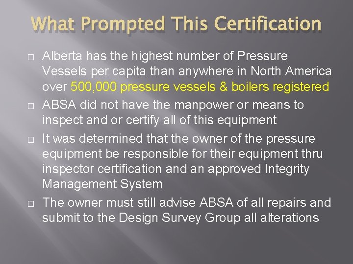 What Prompted This Certification � � Alberta has the highest number of Pressure Vessels