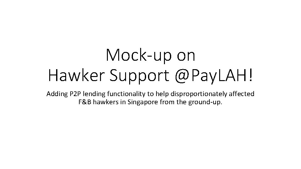 Mock-up on Hawker Support @Pay. LAH! Adding P 2 P lending functionality to help