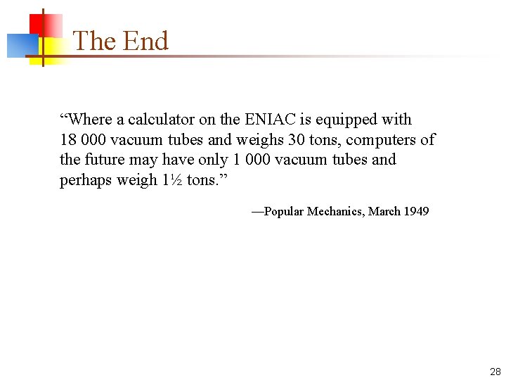 The End “Where a calculator on the ENIAC is equipped with 18 000 vacuum