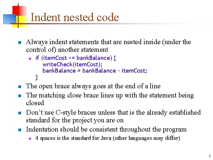 Indent nested code n Always indent statements that are nested inside (under the control