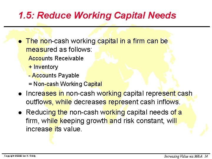 1. 5: Reduce Working Capital Needs l The non-cash working capital in a firm