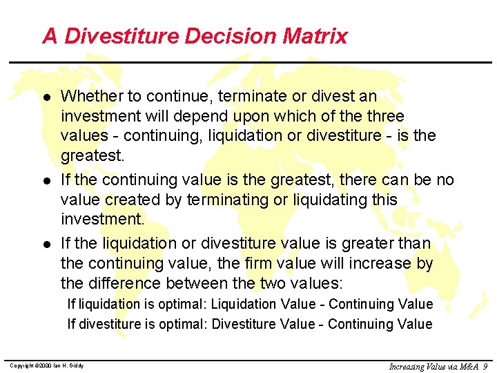 A Divestiture Decision Matrix l l l Whether to continue, terminate or divest an