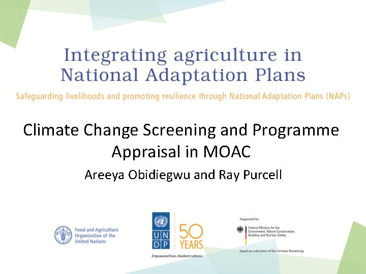 Climate Change Screening and Programme Appraisal in MOAC Areeya Obidiegwu and Ray Purcell 