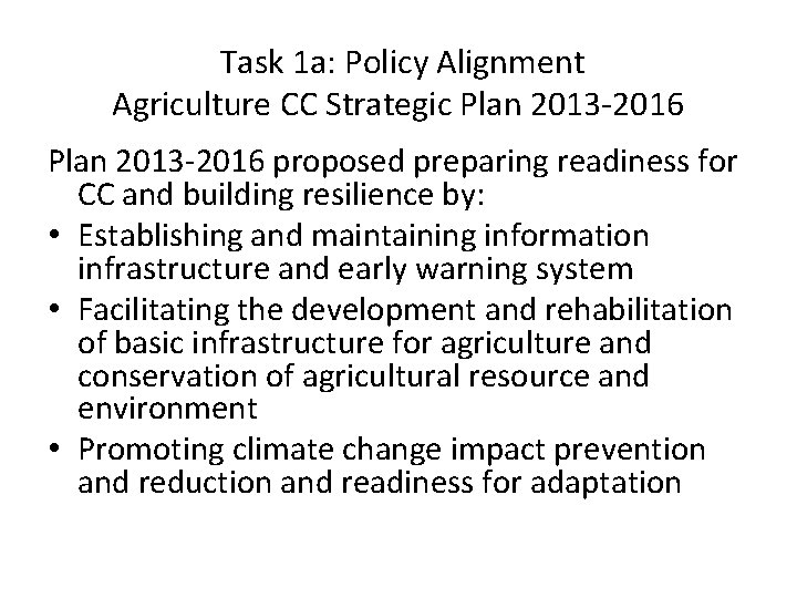 Task 1 a: Policy Alignment Agriculture CC Strategic Plan 2013 -2016 proposed preparing readiness