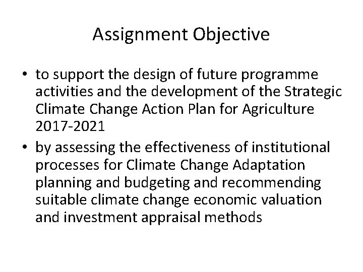 Assignment Objective • to support the design of future programme activities and the development