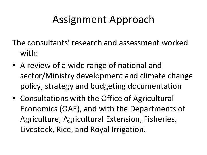 Assignment Approach The consultants' research and assessment worked with: • A review of a