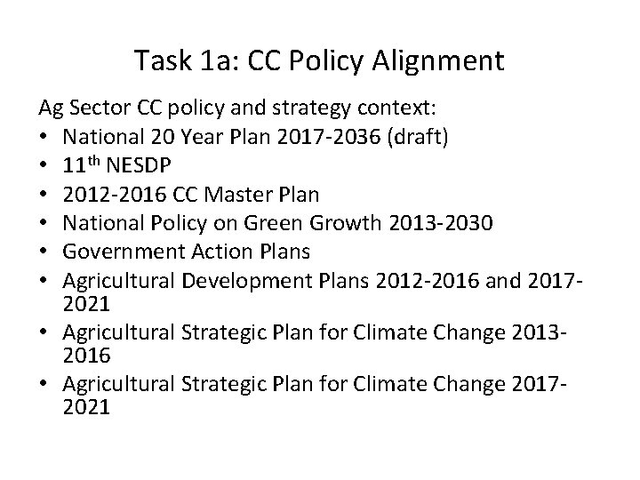 Task 1 a: CC Policy Alignment Ag Sector CC policy and strategy context: •