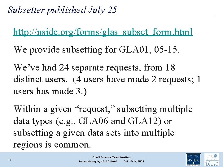 Subsetter published July 25 http: //nsidc. org/forms/glas_subset_form. html We provide subsetting for GLA 01, Subsetter published July 25 http: //nsidc. org/forms/glas_subset_form. html We provide subsetting for GLA 01,