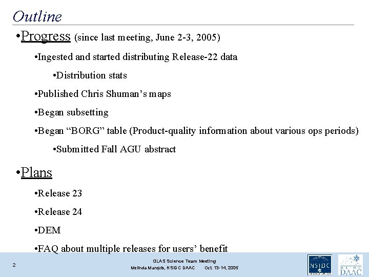 Outline • Progress (since last meeting, June 2 -3, 2005) • Ingested and started Outline • Progress (since last meeting, June 2 -3, 2005) • Ingested and started