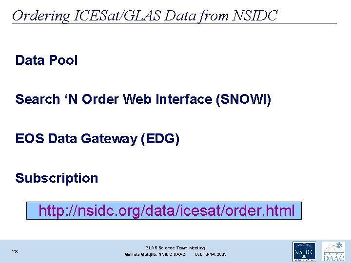 Ordering ICESat/GLAS Data from NSIDC Data Pool Search ‘N Order Web Interface (SNOWI) EOS Ordering ICESat/GLAS Data from NSIDC Data Pool Search ‘N Order Web Interface (SNOWI) EOS