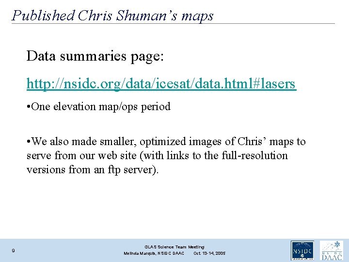 Published Chris Shuman’s maps Data summaries page: http: //nsidc. org/data/icesat/data. html#lasers • One elevation Published Chris Shuman’s maps Data summaries page: http: //nsidc. org/data/icesat/data. html#lasers • One elevation