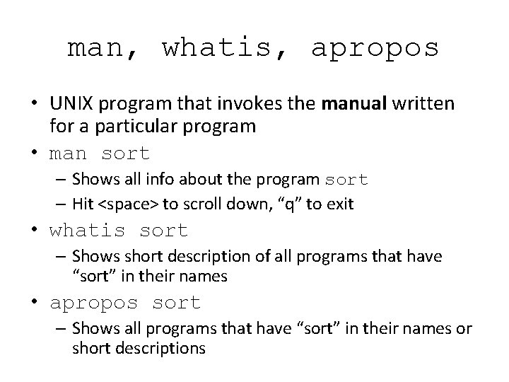 man, whatis, apropos • UNIX program that invokes the manual written for a particular man, whatis, apropos • UNIX program that invokes the manual written for a particular