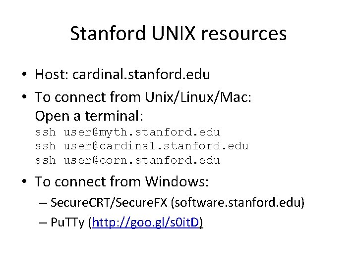 Stanford UNIX resources • Host: cardinal. stanford. edu • To connect from Unix/Linux/Mac: Open Stanford UNIX resources • Host: cardinal. stanford. edu • To connect from Unix/Linux/Mac: Open