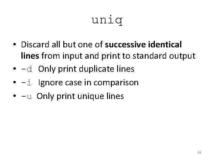 uniq • Discard all but one of successive identical lines from input and print uniq • Discard all but one of successive identical lines from input and print