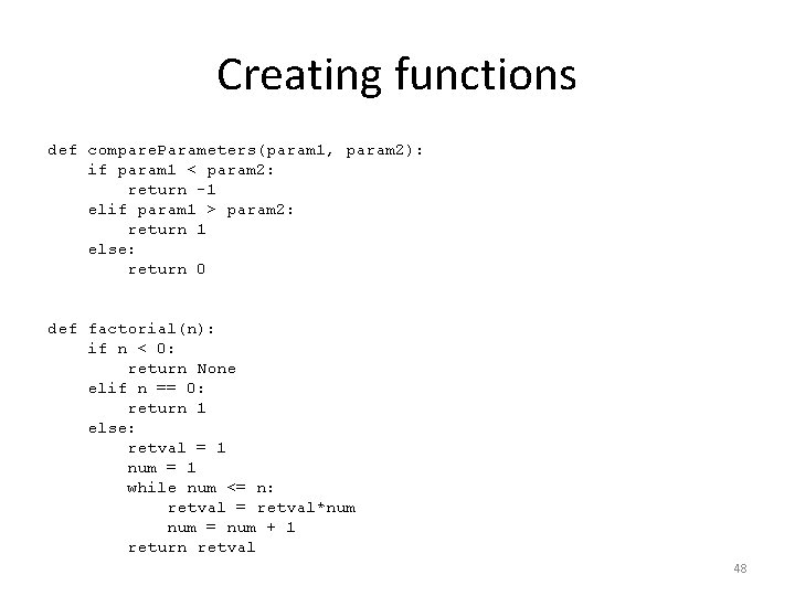 Creating functions def compare. Parameters(param 1, param 2): if param 1 < param 2: Creating functions def compare. Parameters(param 1, param 2): if param 1 < param 2: