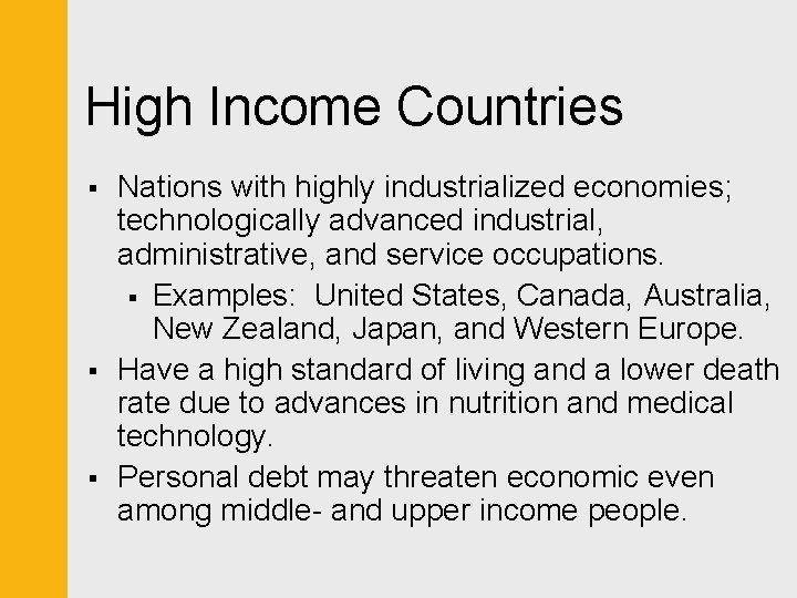 High Income Countries § § § Nations with highly industrialized economies; technologically advanced industrial,